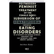 Postmodern Feminist Treatment Of The Female Body Subversion Of Somatophobia Through Eating Disorders Gece Kitapl
