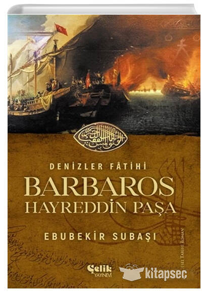 Denizler Fatihi Barbaros Hayreddin Paşa Çelik Yayınevi