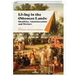 Living in The Ottoman Lands Identities Administration and Warfare Kronik Kitap