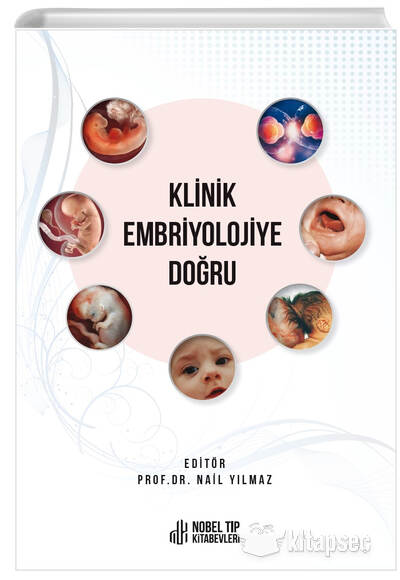 Klinik Embriyolojiye Doğru Nobel Tıp Kitabevi