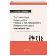 The Turkish Legal System and the Principle of Non Refoulement of Refugees in the Light of International Law kinci Adam Yaynlar
