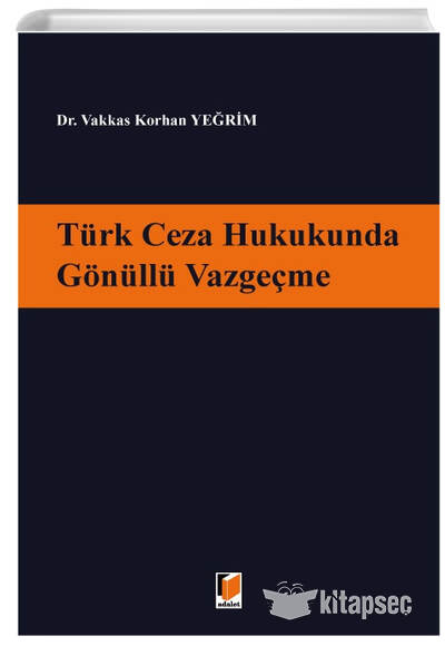 Türk Ceza Hukukunda Gönüllü Vazgeçme Adalet Yayınevi