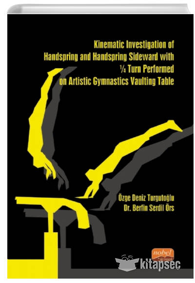 Kinematic Investigation of Handspring and Handspring Sideward With Turn Performed on Artistic Gymnastics Vaulting Table Nobel Bilimsel Eserler