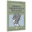 Osmanlı İmparatorluk İdeolojisi Klasik Dönemde Din Toplum ve Kültür (1451-1603) Ali Fuat Bilkan İletişim Yayıncılık