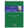 V. V. Bartold ve Rus Oryantalizminde Orta Asya Trk Tarih Kurumu Yaynlar