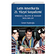 Latin Amerika da 21. Yzyl Sosyalizmi Venezuela Bolivya ve Ekvador ncelemeleri Nobel Yaynlar