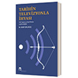 Tarihin Televizyonla İhyası TRT Tarihi ve Dizi Filmler (1974-2020) Dergah Yayınları