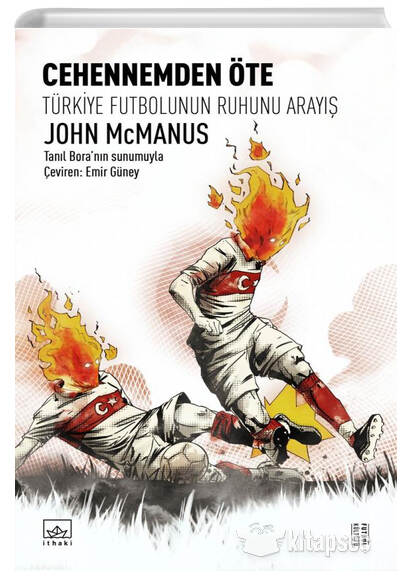 Cehennemden Öte Türkiye Futbolunun Ruhunu Arayış John McManus İthaki Yayınları