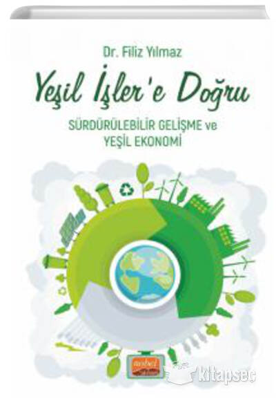 Yeşil İşlere Doğru Sürdürülebilir Gelişme ve Yeşil Ekonomi Nobel Bilimsel Eserler