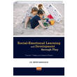 Social Emotional Learning And Development Through Play Nobel Bilimsel Eserler