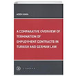 A Comparative Overview Of Termination Of Employment Contracts In Turkish and German Law Lykeion Yaynlar