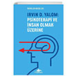 Irvin D. Yalom Psikoterapi ve İnsan Olmak Üzerine Ruthellen Josselson Pegasus Yayınları
