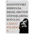 Dostoyevski Sibiryada Hegel Okuyup Gözyaşlarına Boğuldu Laszlo F. Földenyi Dergah Yayınları