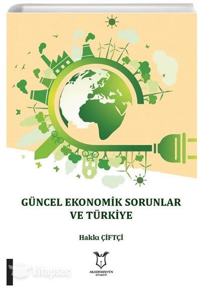 Güncel Ekonomik Sorunlar ve Türkiye Hakkı Çiftçi Akademisyen Kitabevi