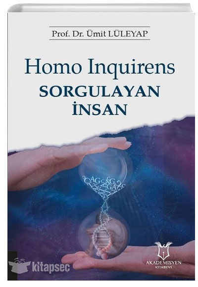 Homo Inquirens Sorgulayan İnsan H. Ümit Lüleyap Akademisyen Kitabevi