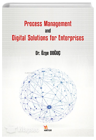 Process Management and Digital Solutions for Enterprises Özge Doğuç Kriter Yayınları