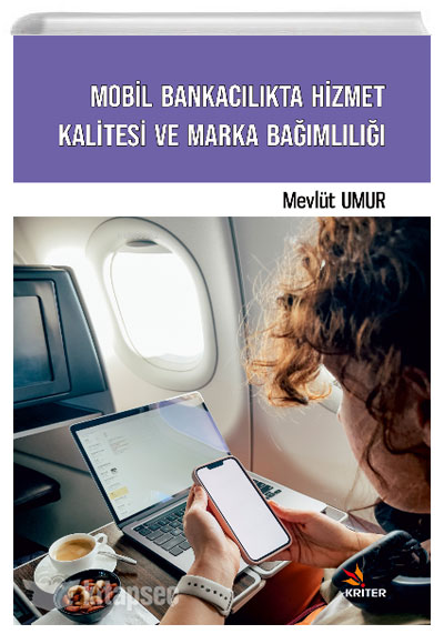 Mobil Bankacılıkta Hizmet Kalitesi ve Marka Bağımlılığı Mevlüt Umur Kriter Yayınları