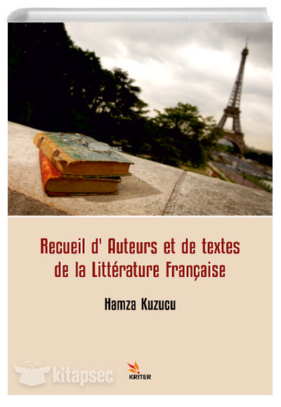 Recueil dAuteurs et de Textes de la Litterature Française Hamza Kuzucu Kriter Yayınları