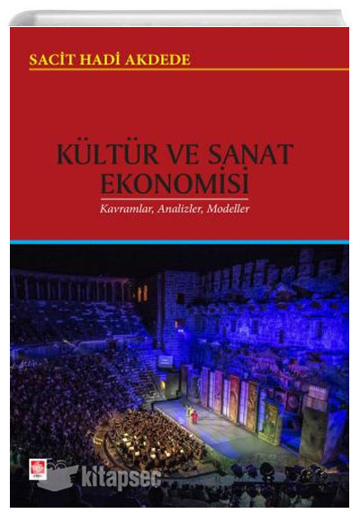 Kültür ve Sanat Ekonomisi Kavramlar Analizler Modeller Ekin Yayınları NC10982