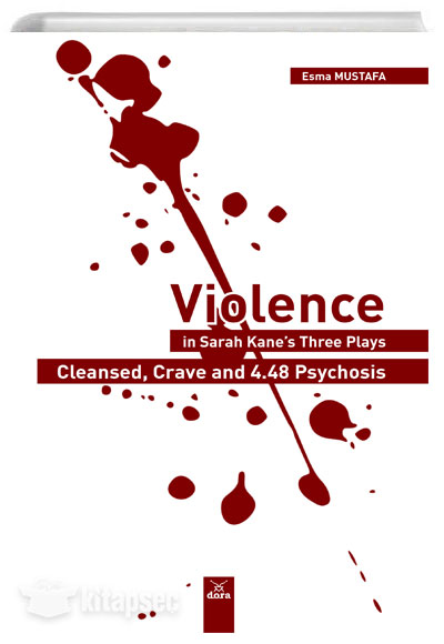 Violence in Sarah Kanes Three Esma Mustafa Dora Yayıncılık