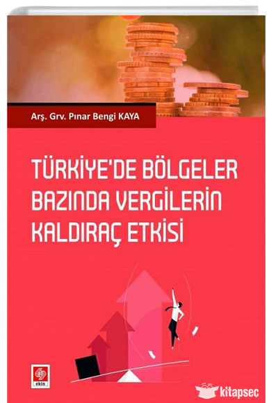 Türkiye`de Bölgeler Bazında Vergilerin Kaldıraç Etkisi Ekin Yayınları