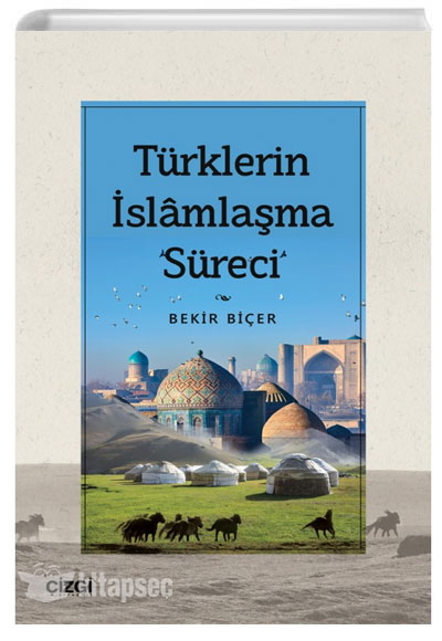 Türklerin İslamlaşma Süreci Bekir Biçer Çizgi Kitabevi