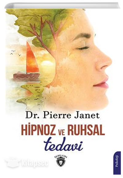 Hipnoz ve Ruhsal Tedavi Pierre Janet Dorlion Yayınevi