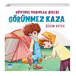 Güvenli Yarınlar Serisi Görünmez Kaza Özlem Aytek Martı Çocuk Yayınları