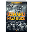 Osmanlı Hava Gücü Birinci Dünya Savaşında Hava Gücü Komutanın Raporu Erich Serno Kronik Kitap