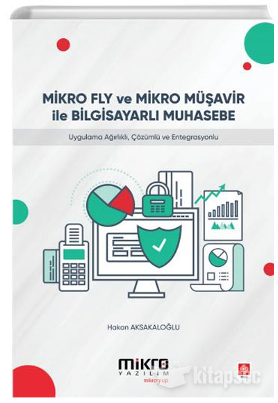 Mikro Fly ve Mikro Müşavir ile Bilgisayarlı Muhasebe Hakan Aksakaloğlu Ekin Yayınları