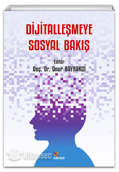 Dijitalleşmeye Sosyal Bakış Onur Bayrakcı Kriter Yayınları
