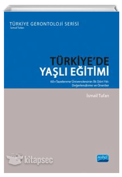 Türkiyede Yaşlı Eğitimi İsmail Tufan Nobel Akademik Yayıncılık