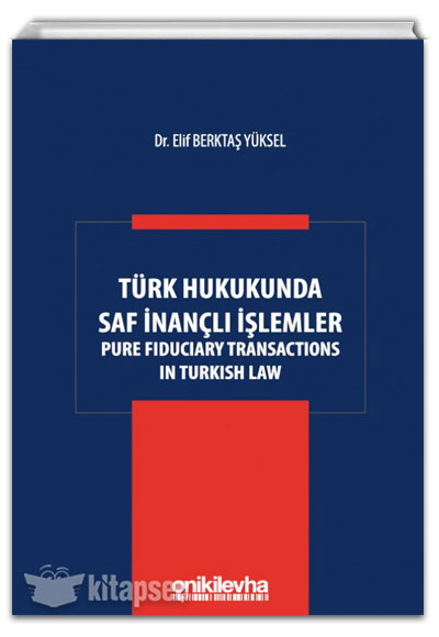 Türk Hukukunda Saf İnançlı İşlemler Elif Berktaş Yüksel On İki Levha Yayıncılık