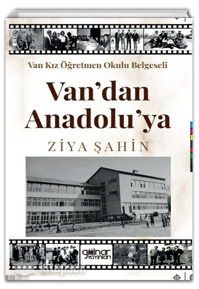 Van Kız Öğretmen Okulu Belgeseli Vandan Anadoluya Ziya Şahin Gülnar Yayınları