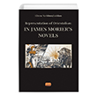 Representation of Orientalism in James Morer`s Novels Nobel Bilimsel Eserler