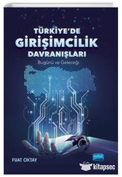 Türkiyede Girişimcilik Davranışları Bugünü ve Geleceği Nobel Akademik Yayıncılık