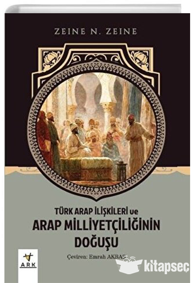 Türk Arap İlişkileri ve Arap Milliyetçiliğinin Doğuşu Ark Kitapları