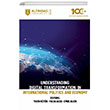Understanding Digital Transformation in International Politics and Economy Altınbaş Üniversitesi Yayınları