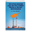 The Cyprus Question Within The Axis Of Energy Politics n The East Mediterranean Cinius Yaynlar