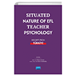 Situated Nature of EFL Teacher Psychology Insights from Trkiye Nobel Akademik Yaynclk