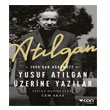 Atlgan: 1959`dan Gnmze Yusuf Atlgan zerine Yazlar Can Yaynlar