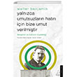 Yalnzca Umutsuzlarn Hatr in Bize Umut Verilmitir-Walter Benjamin Destek Yaynlar