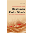 Toplumsal Cinsiyet Eitlii dealinde Mslman Kadn Olmak ;Din ve Gelenek Ayrmnda slami Feminizm  Ankara Okulu Yaynlar