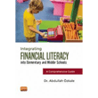 Integrating Financial Literacy into Elementary and Middle Schools: A Comprehensive Guide Nobel Bilimsel Eserler