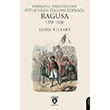 Osmanl Tarafndan Fethedilen talyan Topra: Ragusa 1358-1526 Dorlion Yaynlar