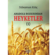 Anadolu Bozkrndan Heyketler - 1 - Sleyman Kl (mzal ve thafl 1.Bask) Uyum Yaynlar