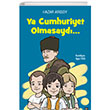Ya Cumhuriyet Olmasayd ? leri Yaynlar