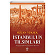 stanbulun Tlsmlar Evliya elebinin Dnme Biimleri Sia Kitap