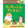 Do You Like My Bike? An Acorn Book (Hello, Hedgehog!) Scholastic