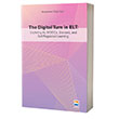 The Digital Turn in Elt, Exploring Al, MOOCs, Blended, and Self-Regulated Learning NSN Yaynlar